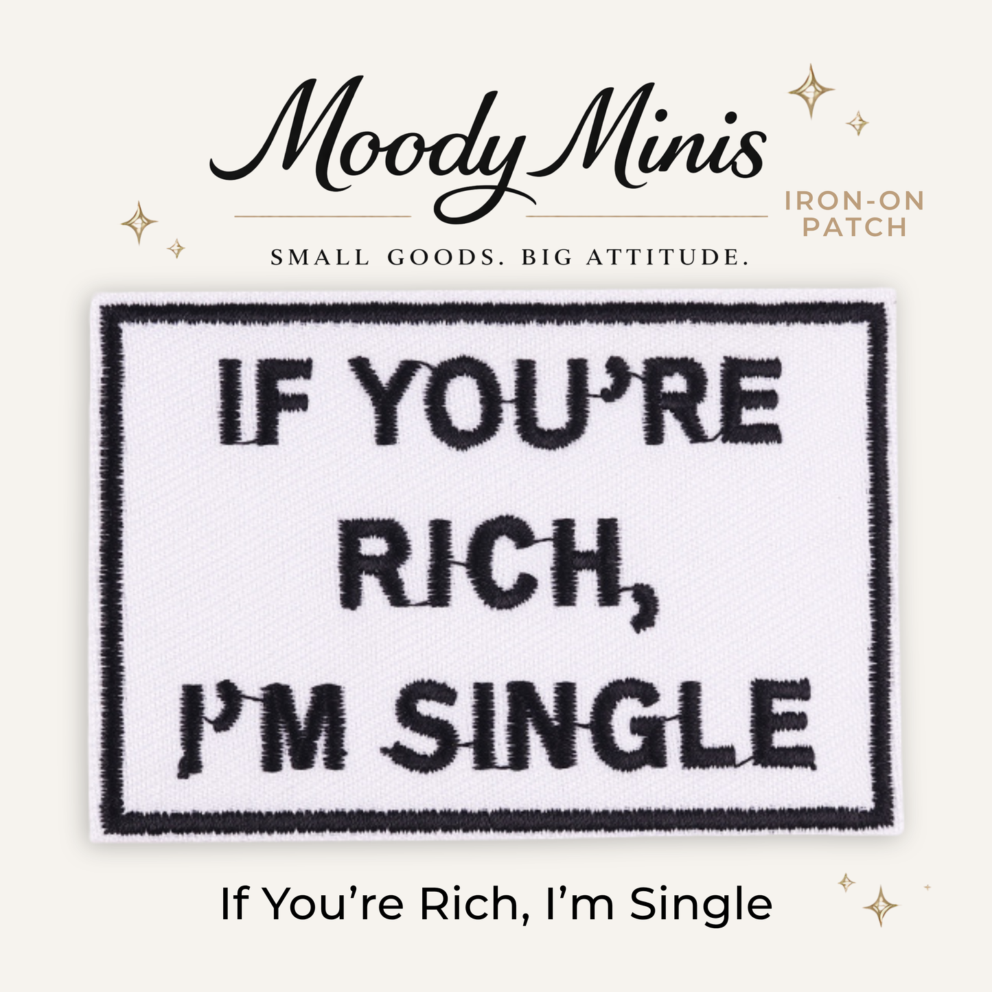 If Your Rich I'm Single Embroidered Patch