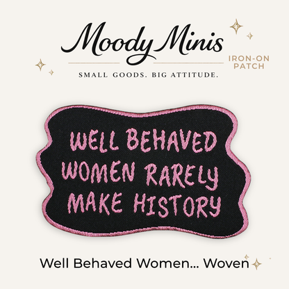 Well Behaved Women... Woven Patch