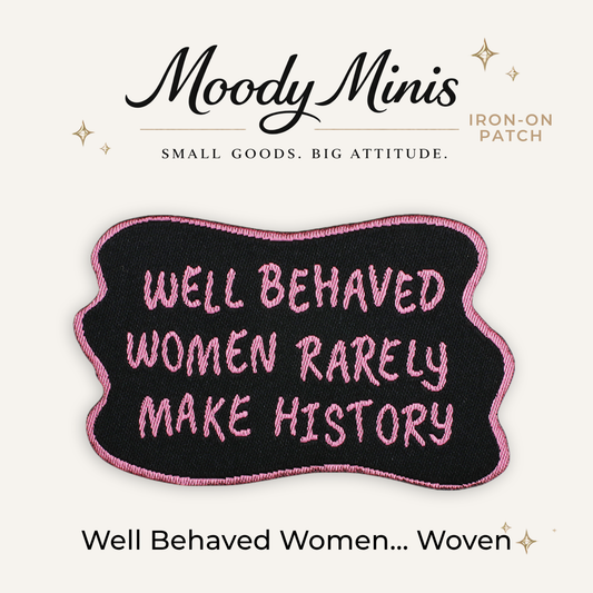 Well Behaved Women... Woven Patch