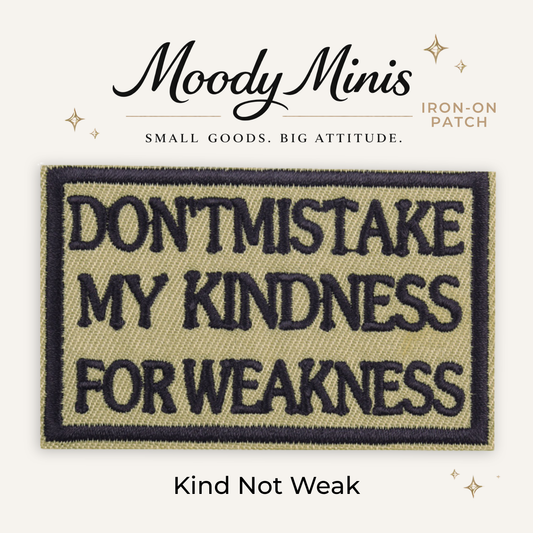 Kind Not Weak Embroidered Patch- RTS