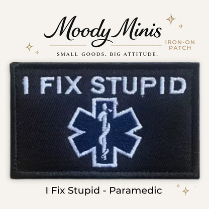 I Fix Stupid Paramedic Embroidered Patch