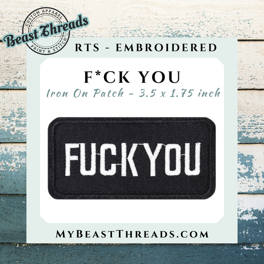 F*ck You Embroidered Patch- RTS