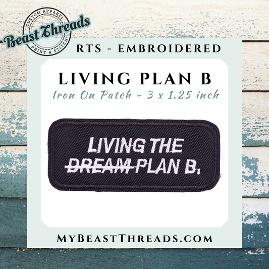 Living Plan B Embroidered Patch- RTS