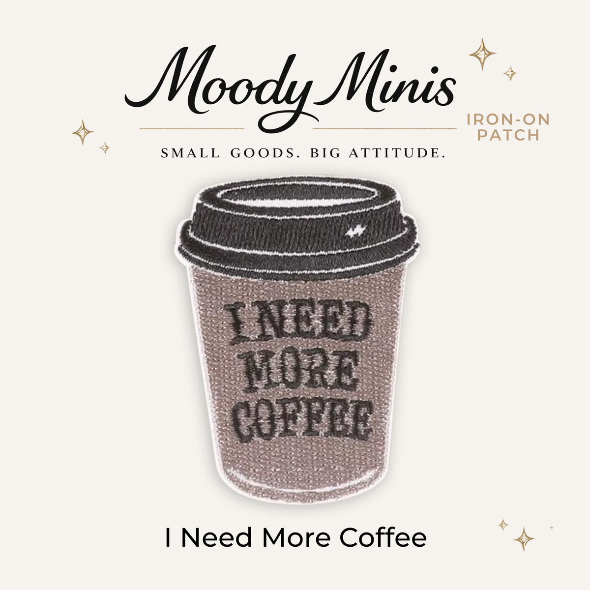 I Need More Coffee Embroidered Patch
