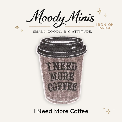 I Need More Coffee Embroidered Patch