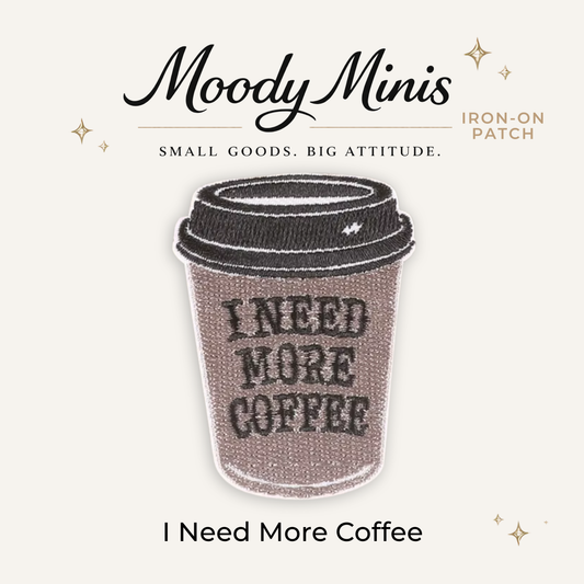 I Need More Coffee Embroidered Patch