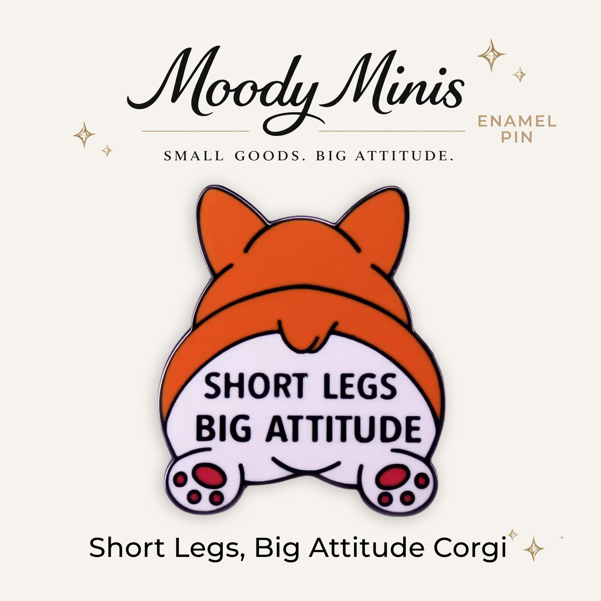 Short Legs, Big Attitude Corgi Enamel Pin