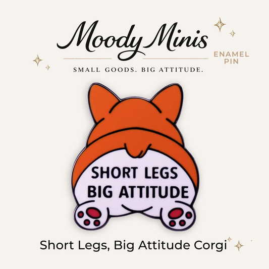 Short Legs, Big Attitude Corgi Enamel Pin
