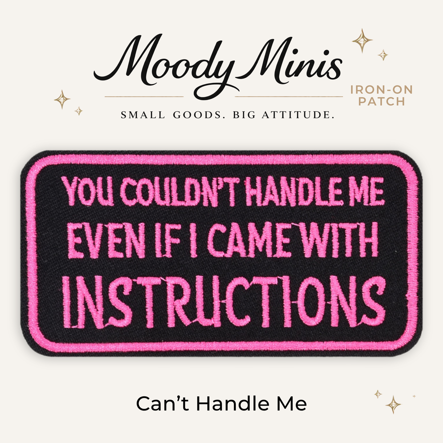 Can't Handle Me Embroidered Patch- RTS