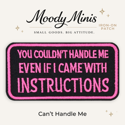 Can't Handle Me Embroidered Patch- RTS