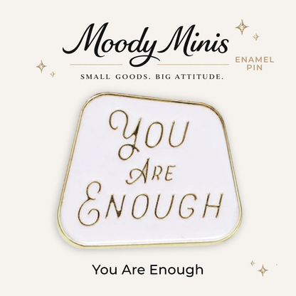 You Are Enough Enamel Pin