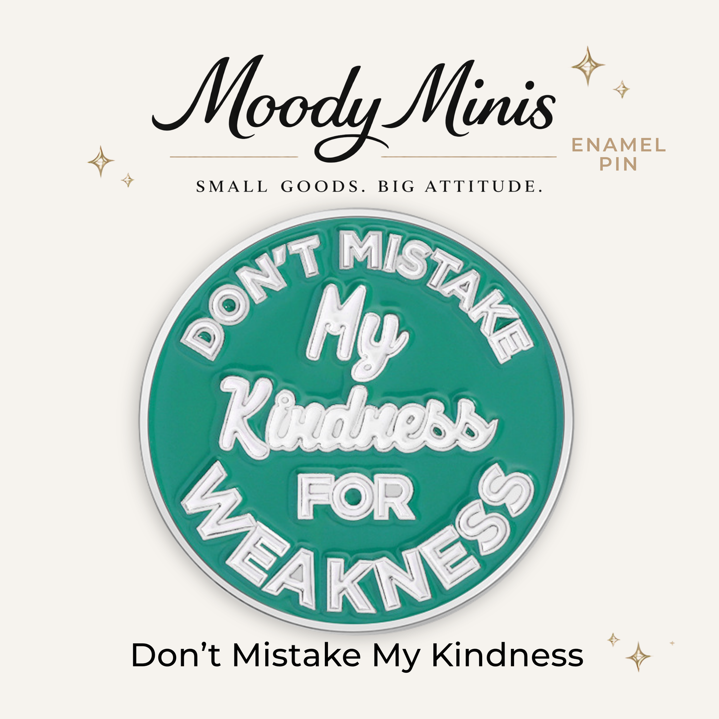 Don't Mistake my Kindness Enamel Pin