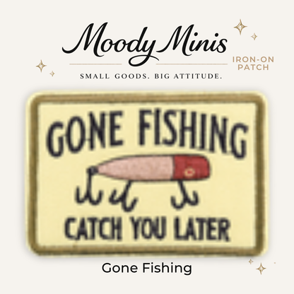 Gone Fishing Embroidered Patch- RTS