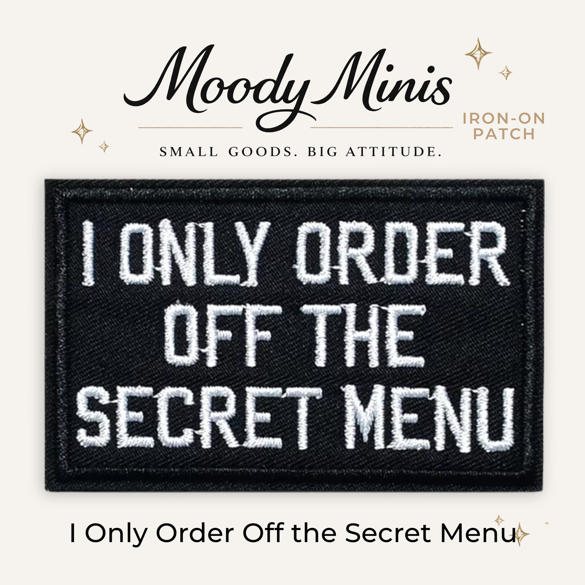 I Only Order Off the Secret Menu Embroidered Patch