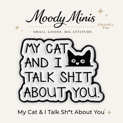 My Cat and I Talk About You Enamel Pin