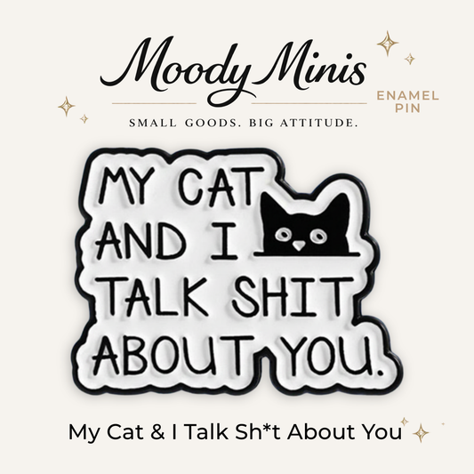 My Cat and I Talk About You Enamel Pin