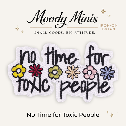 No Time for Toxic People Embroidered Patch