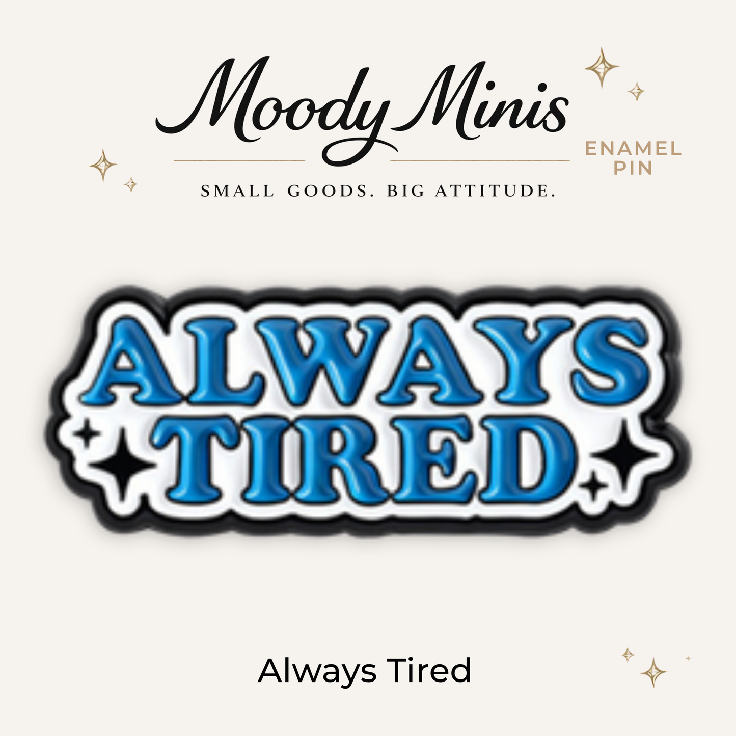 Always Tired Enamel Pin
