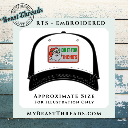 I Do it For the Ho's Embroidered Patch- RTS