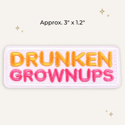 Drunken Grownups Embroidered Patch- RTS