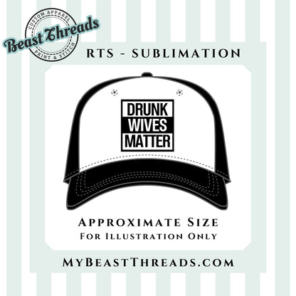 Drunk Wives Matter Sublimation Transfer - RTS