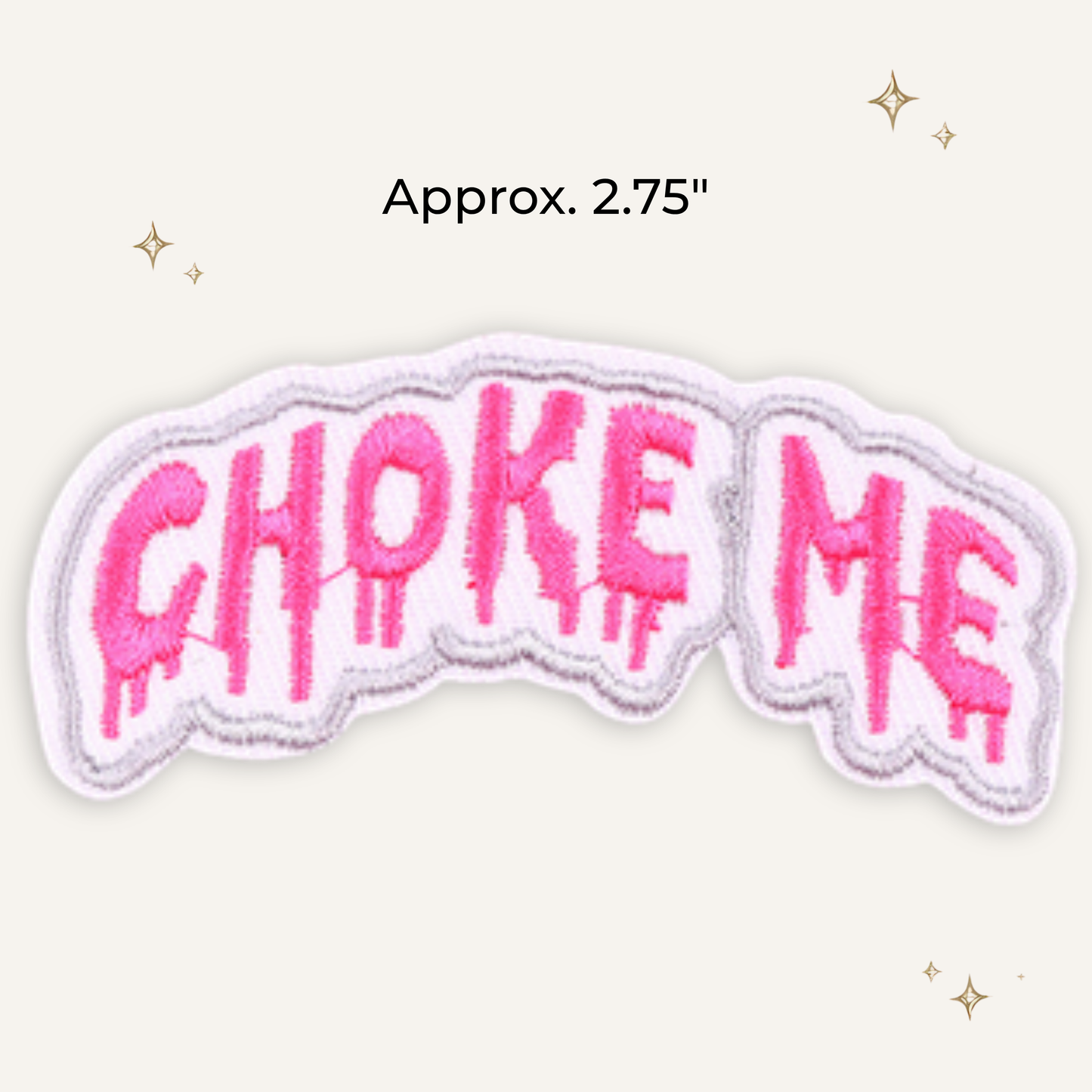 Choke Me Embroidered Patch - RTS