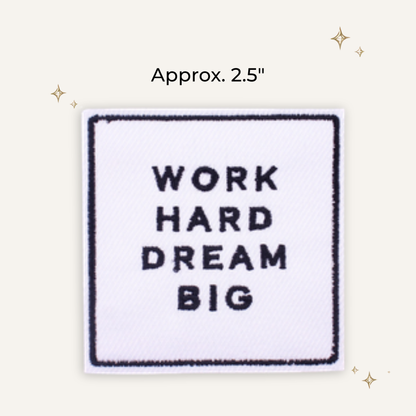 Work Hard Dream Big Embroidered Patch - RTS