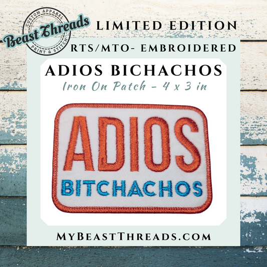 Adios Bitchachos Embroidered Patch - RTS/MTO