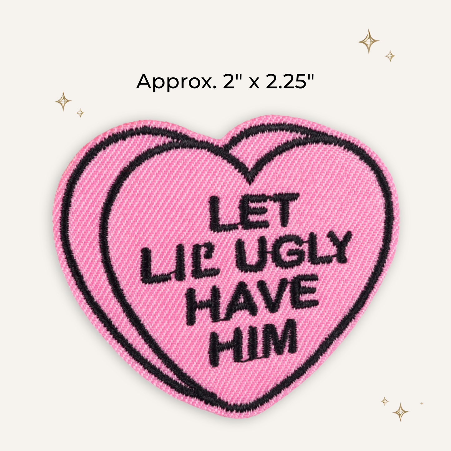 Let Lil' Ugly Have Him Embroidered Patch- RTS