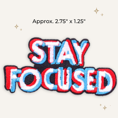 Stay Focused Embroidered Patch - RTS