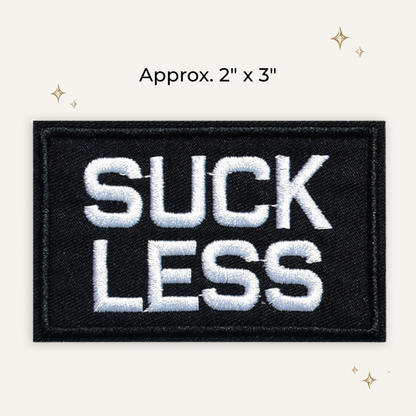 Suck Less Embroidered Patch- RTS