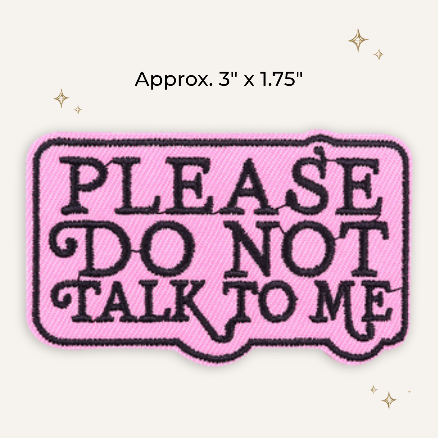 Don't Talk to Me Embroidered Patch - RTS