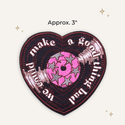 Make Good Thing Bad Embroidered Patch - RTS