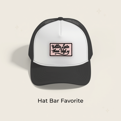Better Late Than Ugly Embroidered Patch