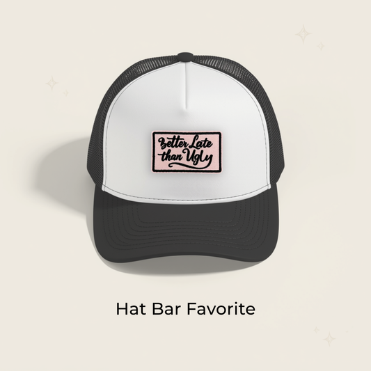 Better Late Than Ugly Embroidered Patch