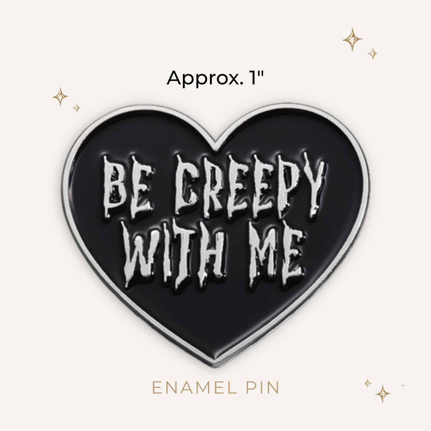 Be Creepy With Me Enamel Pin