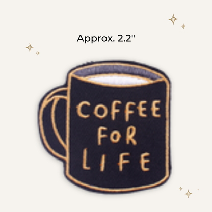 Coffee For Life Embroidered Patch- RTS