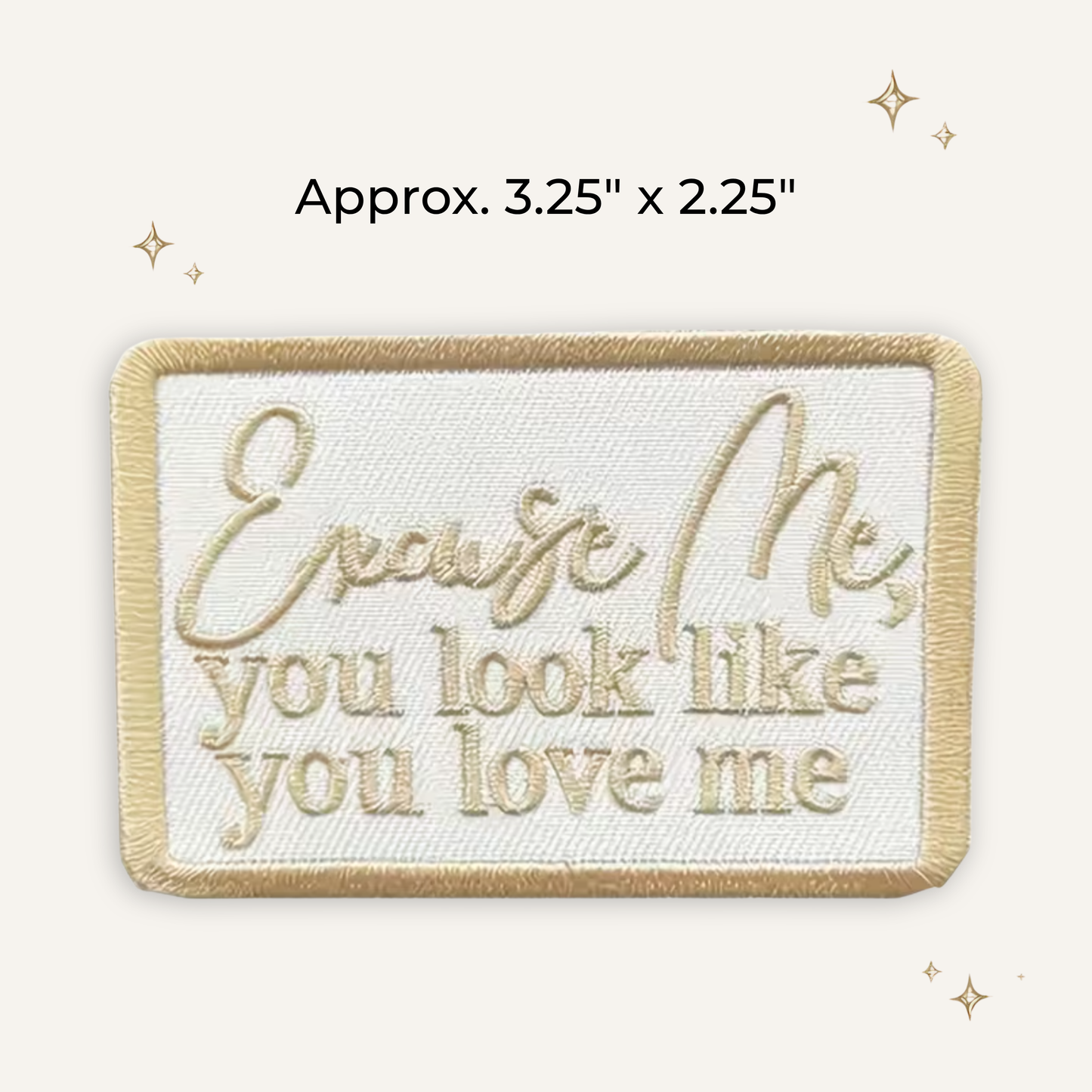 Excuse Me....Embroidered Patch