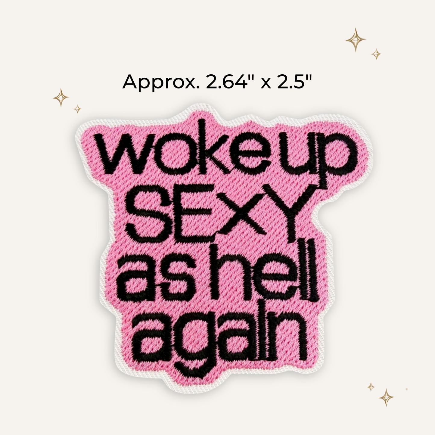 Woke Up Sexy As Hell Again Embroidered Patch