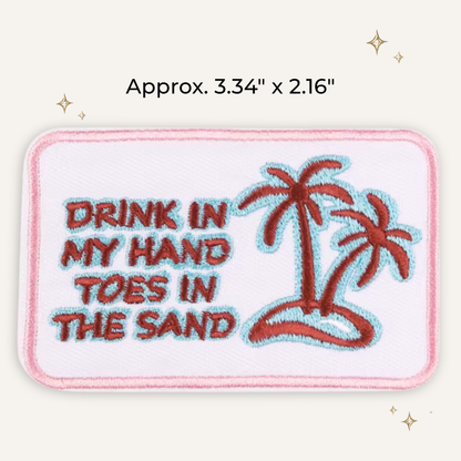 Drink in Hand, Toes in Sand Embroidered Patch