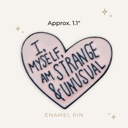 I, Myself, Am Strange & Unusual Enamel Pin