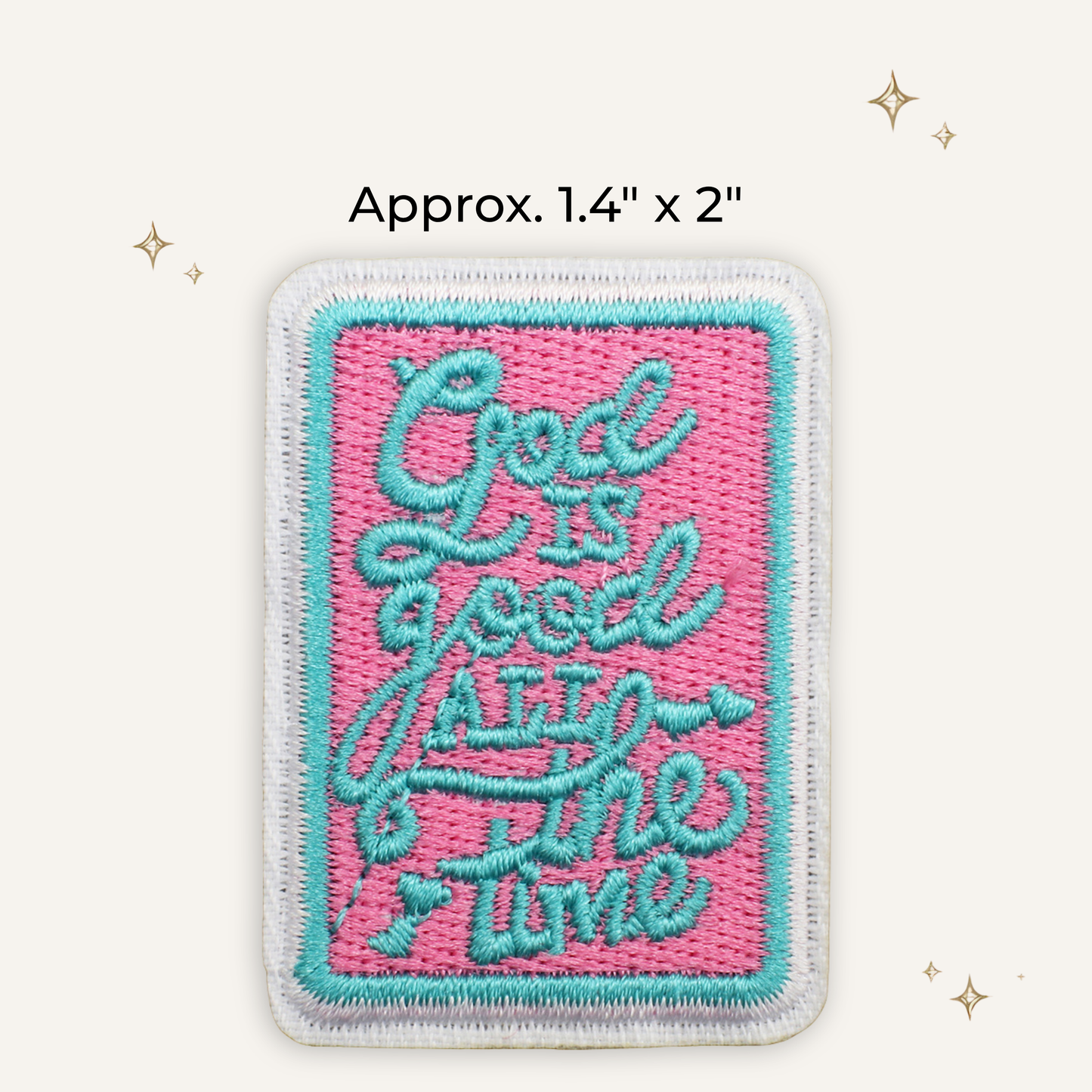 God is Good All The Time Embroidered Patch