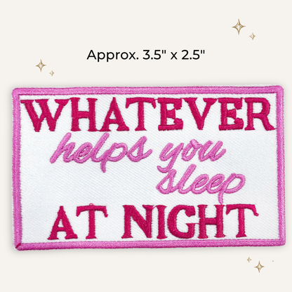 Whatever Helps You Sleep at Night Embroidered Patch