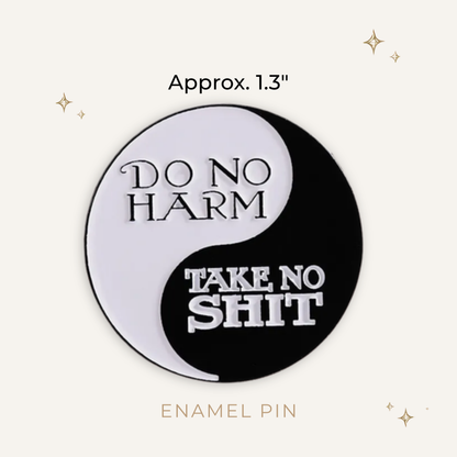 Do No Harm Take No Shit Enamel Pin