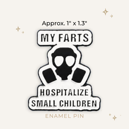 My Farts Hospitalize Small Children Enamel Pin