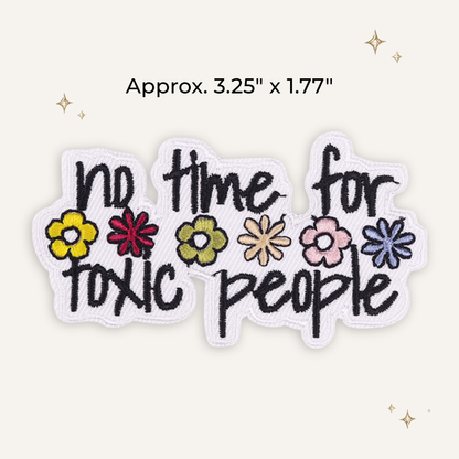 No Time for Toxic People Embroidered Patch