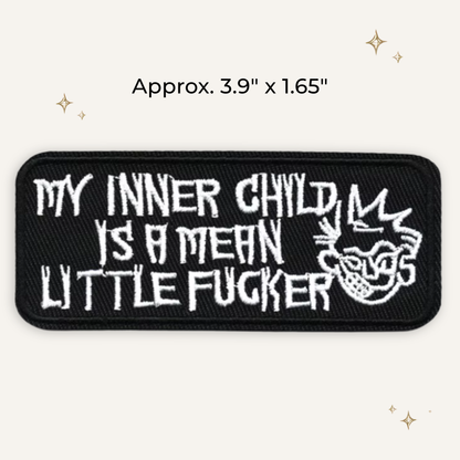 My Inner Child is a Mean Lil F*cker Embroidered Patch