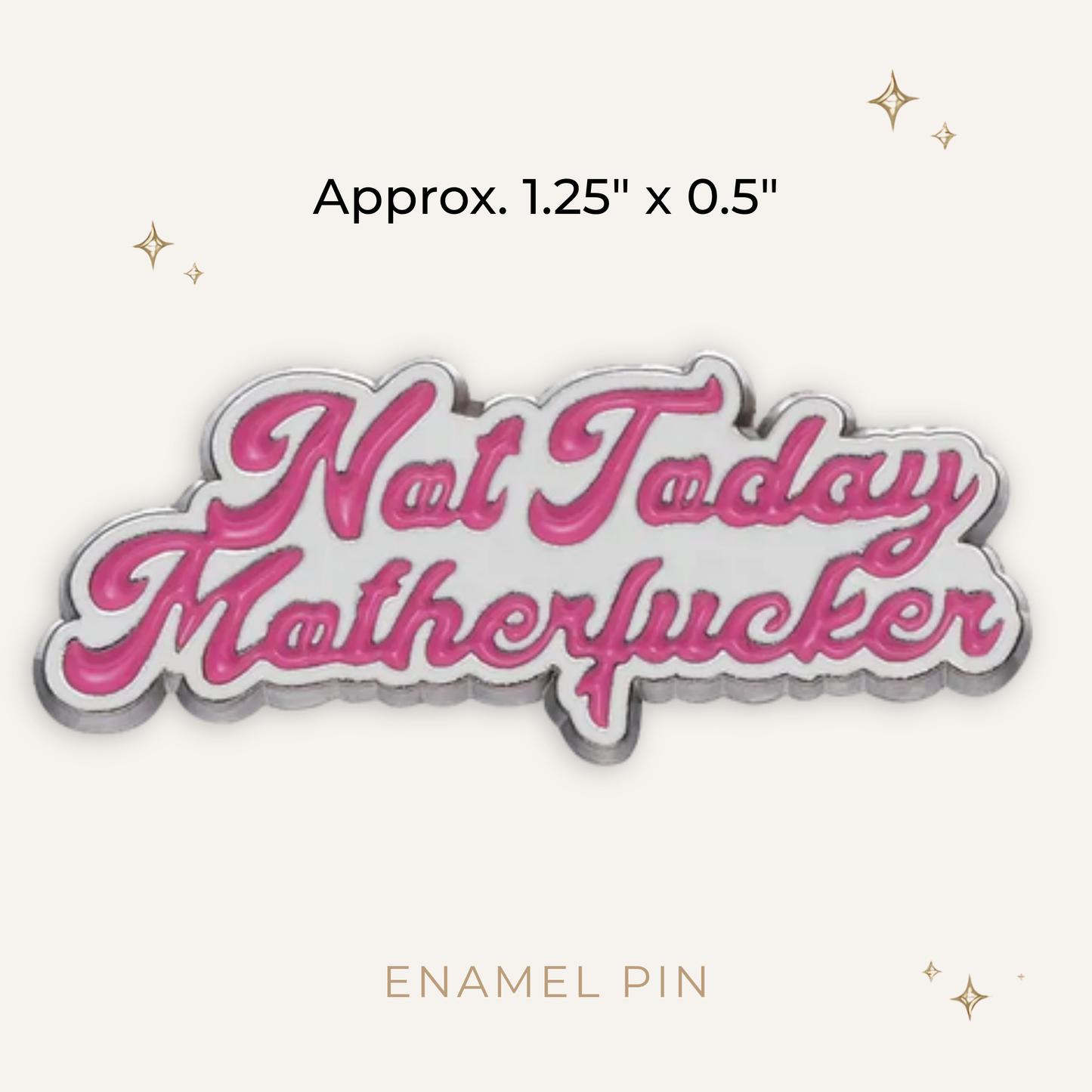 Not Today Motherf*cker Enamel Pin