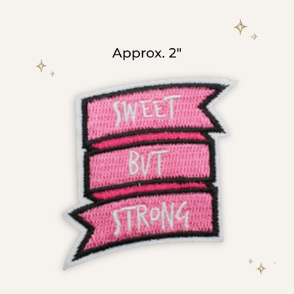 Sweet But Strong Embroidered Patch- RTS