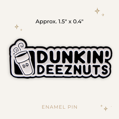 Dunkin' Deeznuts Enamel Pin